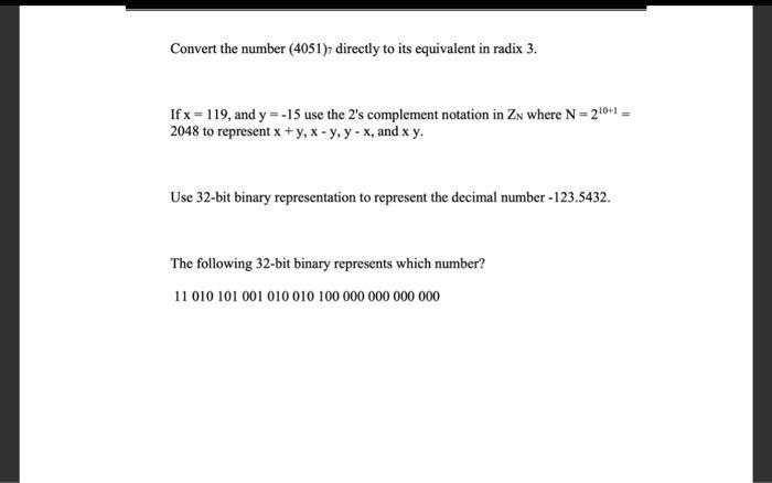 Convert the number (4051); directly to its equivalent in radix 3. If x = 119, and y =-15 use the 2's