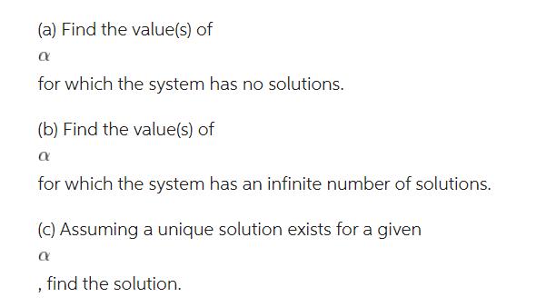 (a) Find the value(s) of a for which the system has no solutions. (b) Find the value(s) of a for which the
