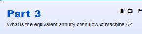 What is the equivalent annuity cash flow of machine A?