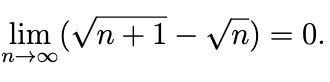 ( lim _{n ightarrow infty}(sqrt{n+1}-sqrt{n})=0 )