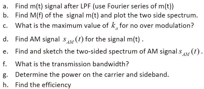 a. c. Find m(t) signal after LPF (use Fourier series of m(t)) b. Find M(f) of the signal m(t) and plot the two side spectrum.