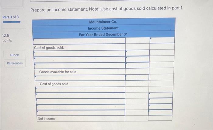 Prepare an income statement. Note: Use cost of goods sold calculated in part 1.