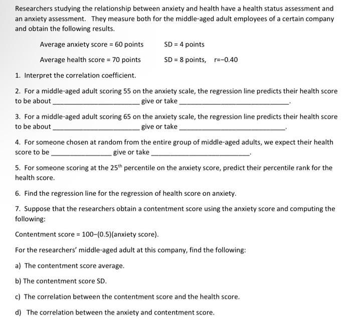 Researchers studying the relationship between anxiety and health have a health status assessment and an