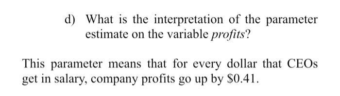 d) What is the interpretation of the parameter estimate on the variable profits? This parameter means that