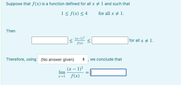 Suppose that f(x) is a function defined for all x # 1 and such that 1  f(x) 4 for all x # 1. Then <
