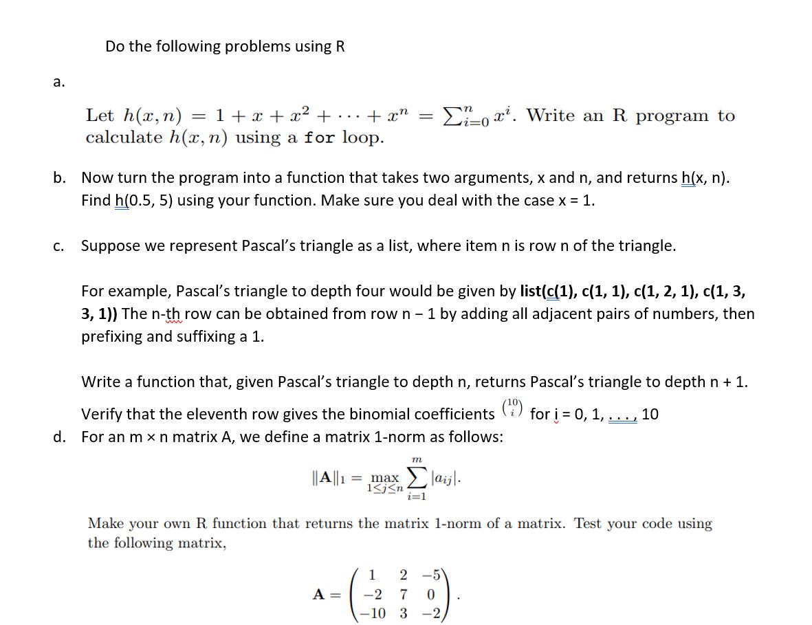 a. Do the following problems using R Let h(x, n) = 1 + x + x + ... +xn = calculate h(x, n) using a for loop.