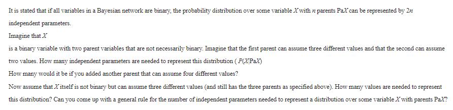 It is stated that if all variables in a Bayesian network are binary, the probability distribution over some