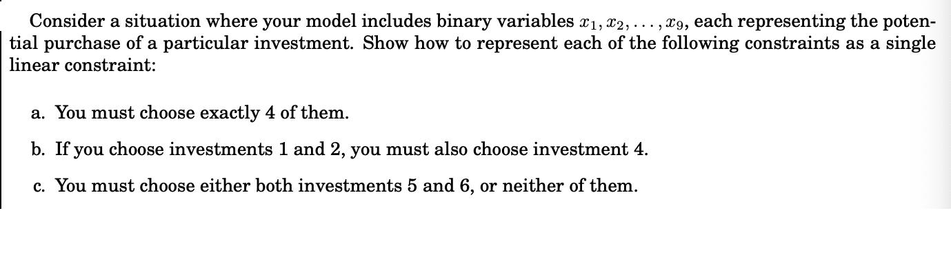 Consider a situation where your model includes binary variables x, x2, ..., x9, each representing the poten-
