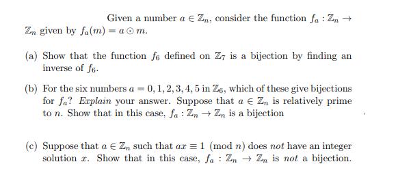 Given a number a  Zn, consider the function fa: Zn  Zn given by fa(m) = a m. (a) Show that the function fe