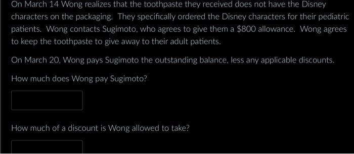 On March 14 Wong realizes that the toothpaste they received does not have the Disney characters on the packaging. They specif