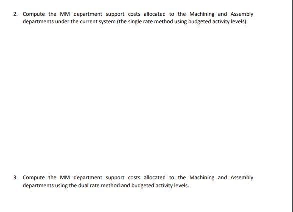 2. Compute the MM department support costs allocated to the Machining and Assembly departments under the current system (the