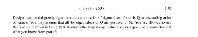 (F,2) = S(Q). (10) Design a sequential greedy algorithm that returns a list of eigenvalues of matrix Q in