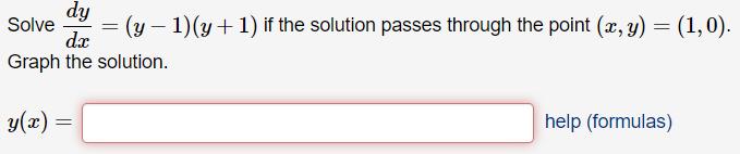 Solve ( frac{d y}{d x}=(y-1)(y+1) ) if the solution passes through the point ( (x, y)=(1,0) ) Graph the solution. ( y(x