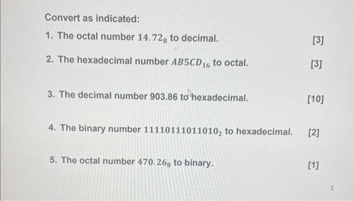 Convert as indicated: 1. The octal number ( 14.72_{8} ) to decimal. [3] 2. The hexadecimal number ( A B 5 C D_{16} ) to o