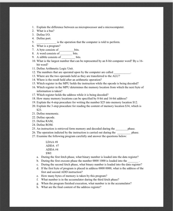 1. Explain the difference between aa microprocessor and a microcomputer. 2. What