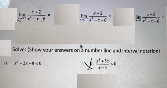 x+2 3x-x-6 lim x+2 lim x+3x-x-6 a. x-2x-8 <0 x+2 x+3x-x-6 lim Solve: (Show your answers on a number line and