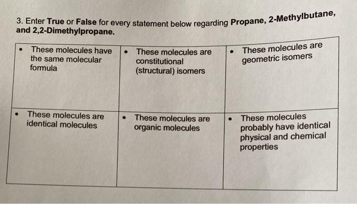 3. Enter True or False for every statement below regarding Propane, 2-Methylbutane,