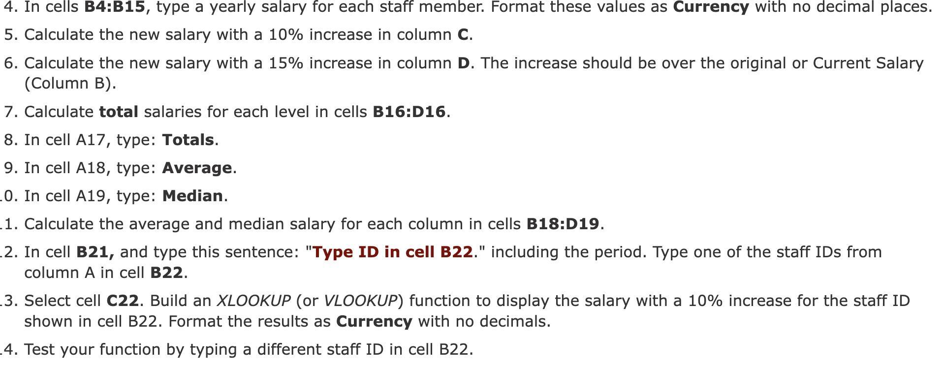 4. In cells B4:B15, type a yearly salary for each staff member. Format these values as Currency with no decimal places. 5. Ca