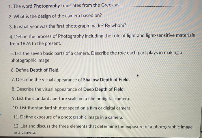 1. The word Photography translates from the Greek as 2. What is the design of the camera based on? 3. In what year was the fi