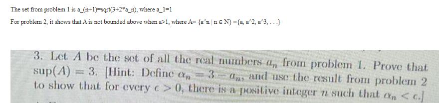 The set from problem 1 is a_(n-1)=sqrt(3+2*a_n), where a_1=1 For problem 2, it shows that A is not bounded