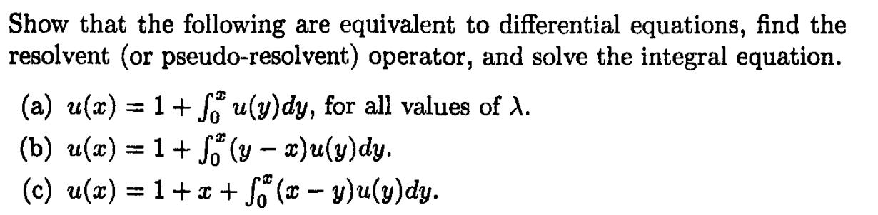 Show that the following are equivalent to differential equations, find the resolvent (or pseudo-resolvent)