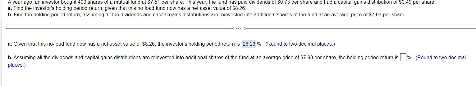 A year ago, an investor bought 400 shares of a mutual fund at ( $ 7.51 ) per share. This year, the fund has paid dividends