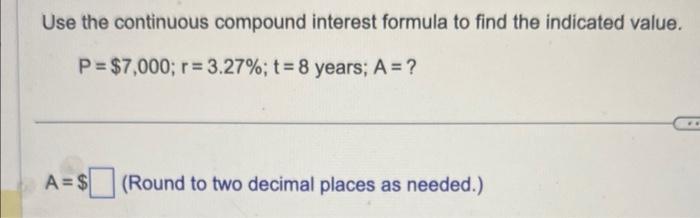 Use the continuous compound interest formula to find the indicated value. ( P=$ 7,000 ; r=3.27 % ; t=8 ) years; ( A=? )