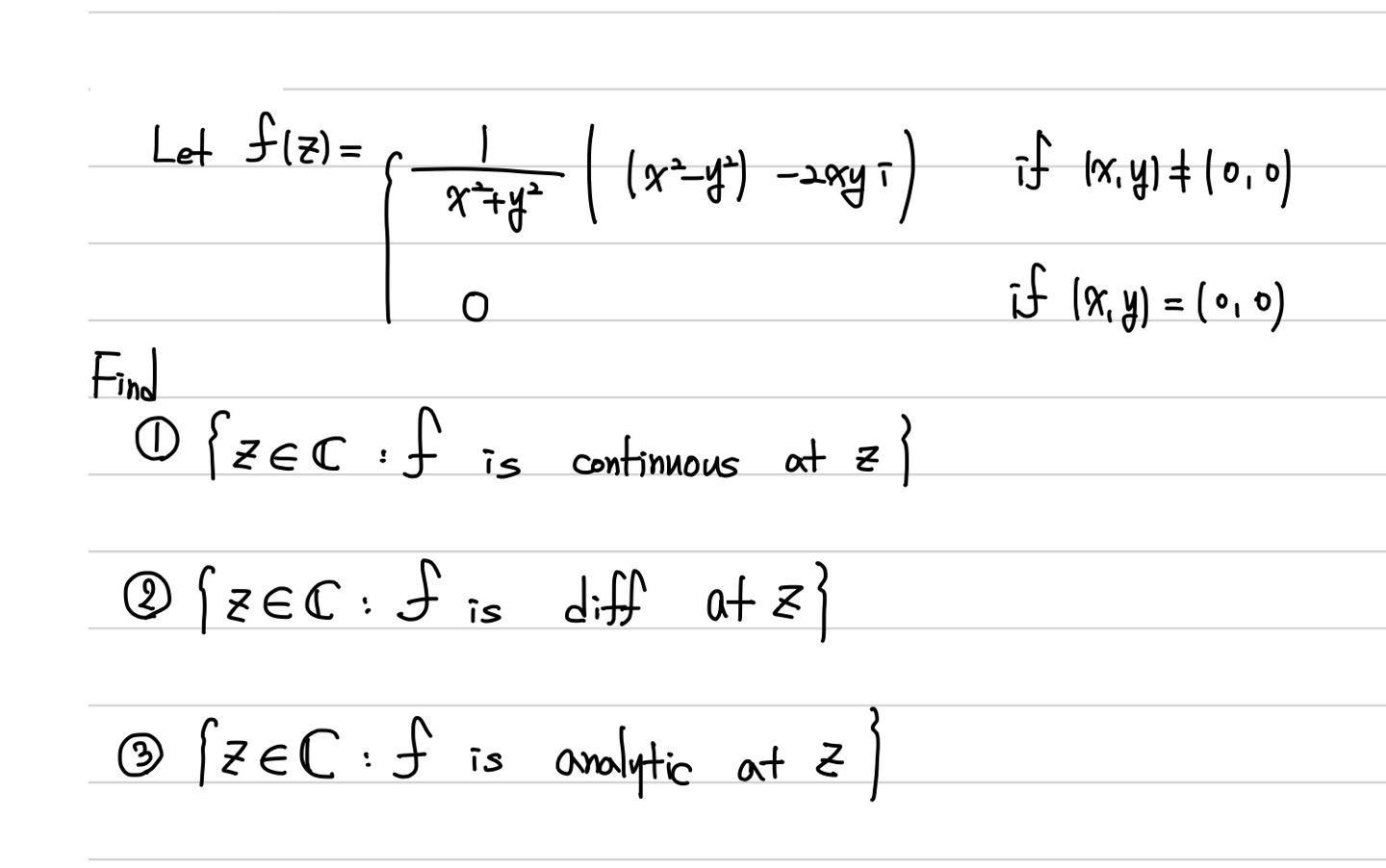 Let f(z) = Find x78 | (x-y) - Jay1) if mxy+ (0,0) x++y2 if (x, y) = (00) O OfZEC if is @SZEC: f is  [ZEC ; f