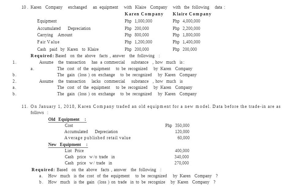 1. b. 2. a b 10. Karen Company exchanged a. Equipment Accumulated Depreciation Carrying Amount Fair Value