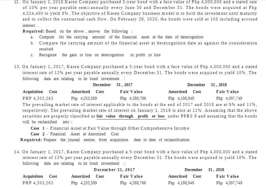 12. On January 1, 2018 Karen Company purchased 5-year bond with a face value of Php 4,000,000 and a stated