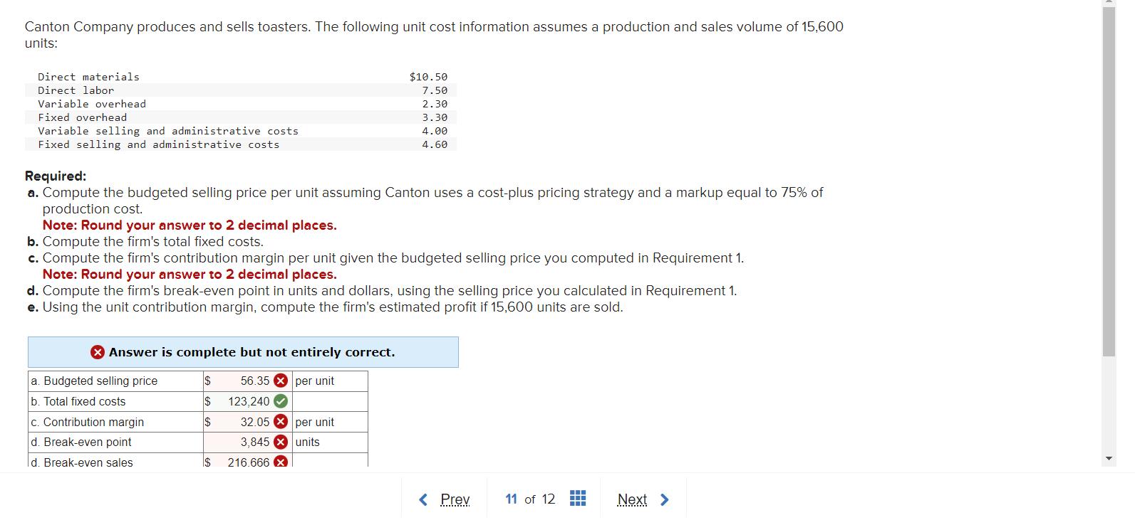 Canton Company produces and sells toasters. The following unit cost information assumes a production and sales volume of 15,6