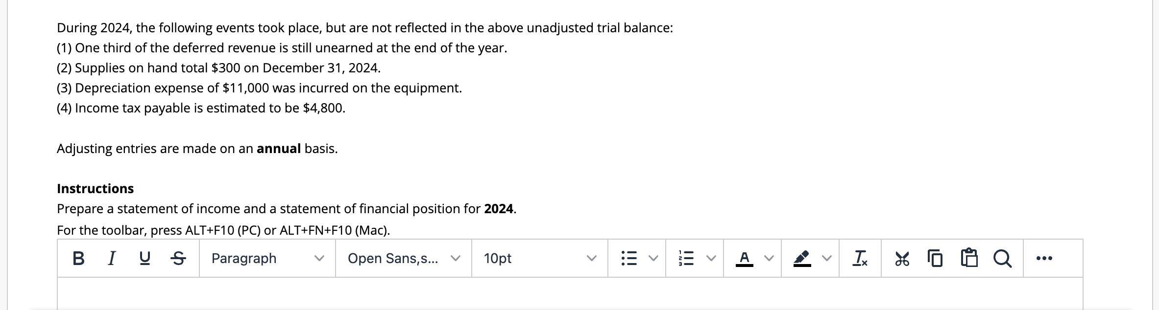 During 2024, the following events took place, but are not reflected in the above unadjusted trial balance: (1) One third of t