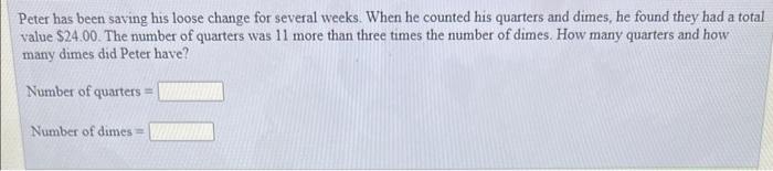 Peter has been saving his loose change for several weeks. When he counted his quarters and dimes, he found they had a total v