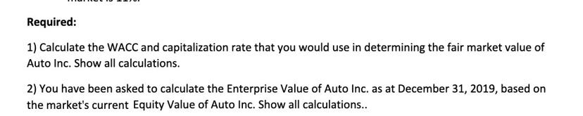 Required: 1) Calculate the WACC and capitalization rate that you would use in determining the fair market