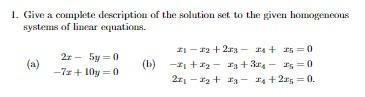 1. Give a complete description of the solution set to the given homogeneous systems of linear equations. (a)