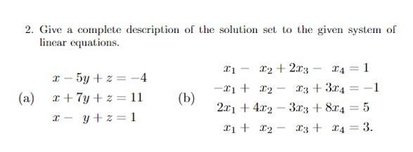 2. Give a complete description of the solution set to the given system of linear equations. x - 5y + z (a)