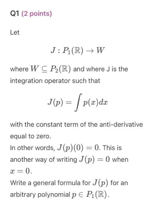 [ J: P_{1}(mathbb{R}) ightarrow W ] where ( W subseteq P_{2}(mathbb{R}) ) and where ( mathrm{J} ) is the integrat