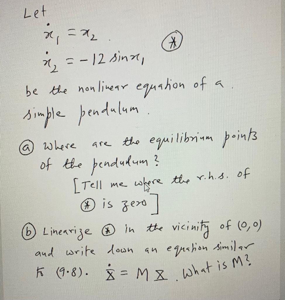 Let *x = x2 * =- 12 sinne, be the nonlinear equation of a simple pendulum @ where are the equilibrium point of the pendulum?