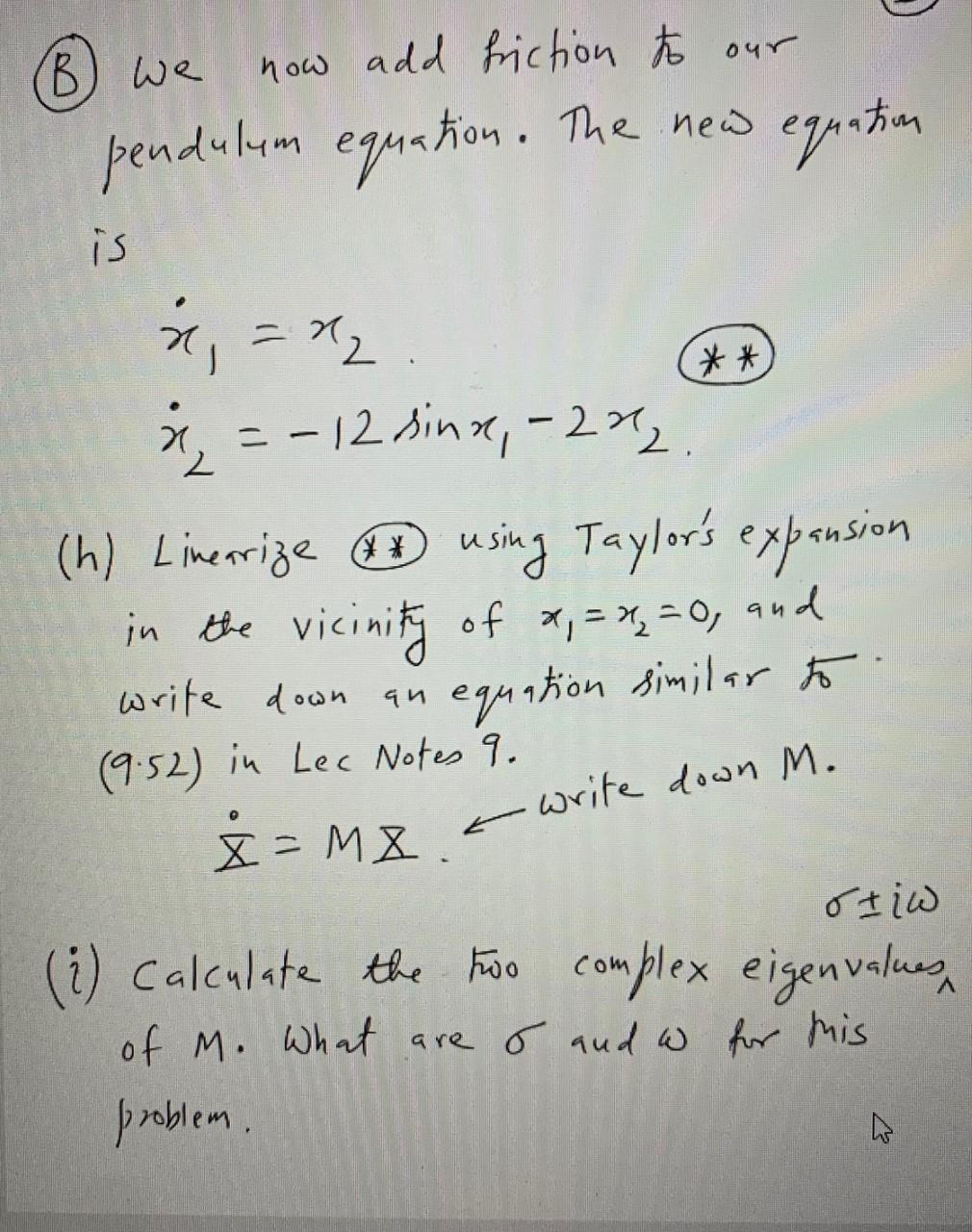 B ③ we now add fiction to our pendulum equation. The new is The new equation x = x2 * * 2६॥ i = - 12 sinx, -22. (h) Lineariz