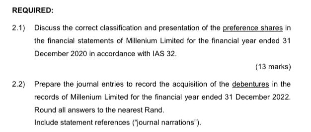 REQUIRED: 2.1) Discuss the correct classification and presentation of the preference shares in the financial