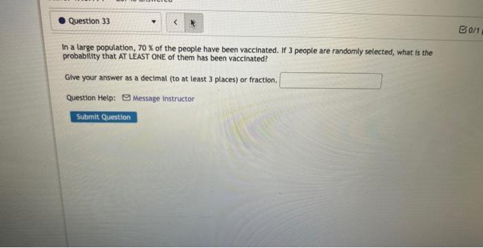 In a large population, ( 70 % ) of the people have been vaccinated. If 3 people are randomly selected, what is the probabi