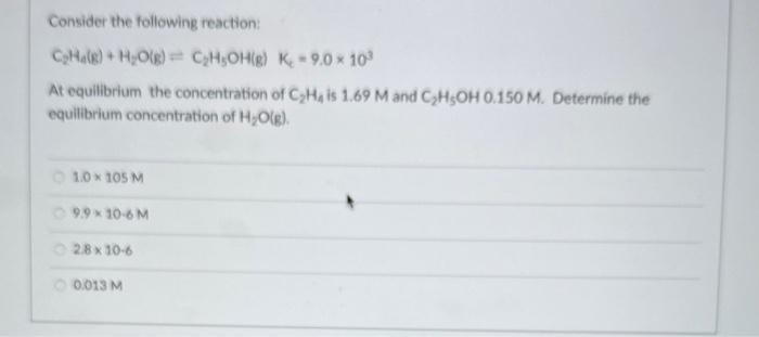 Consider the following reaction: CHalg) + HO(g) CH5OH(g) K-9.0  10 At equilibrium the concentration of CH4 is