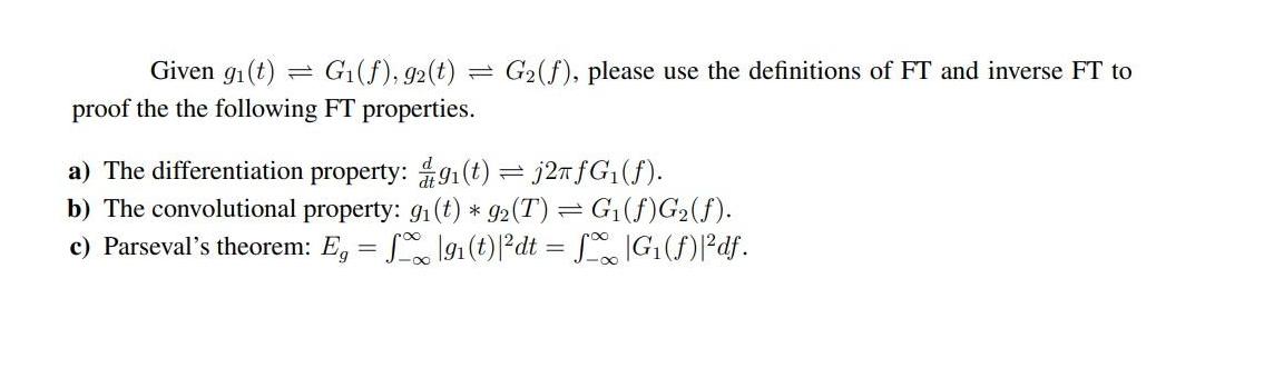 Given gi(t) = G(f), 92(t) proof the the following FT properties. G(f), please use the definitions of FT and