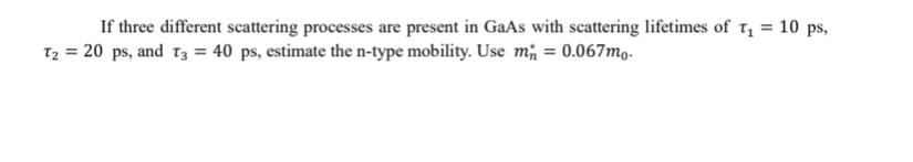 If three different scattering processes are present in GaAs with scattering lifetimes of T = 10 ps, T = 20