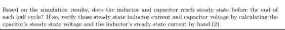 Based on the simulation results, does the inductor and capacitor reach steady state before the end of each