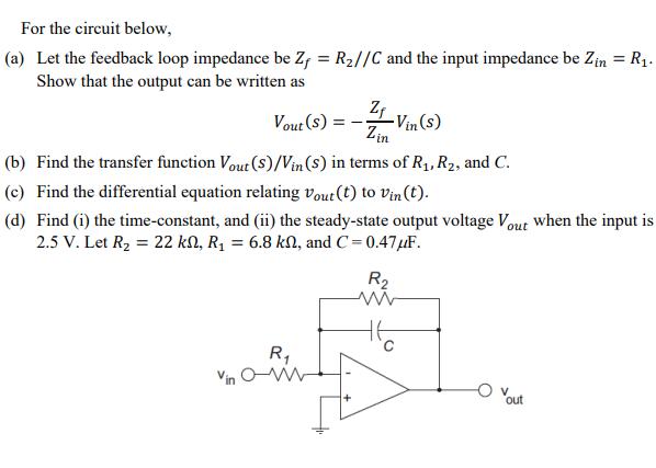 For the circuit below, (a) Let the feedback loop impedance be Z, = R//C and the input impedance be Zin = R.