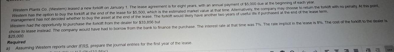 Western Plants Co. (Western) leased a new forklift on January 1. The lease agreement is for eight years, with