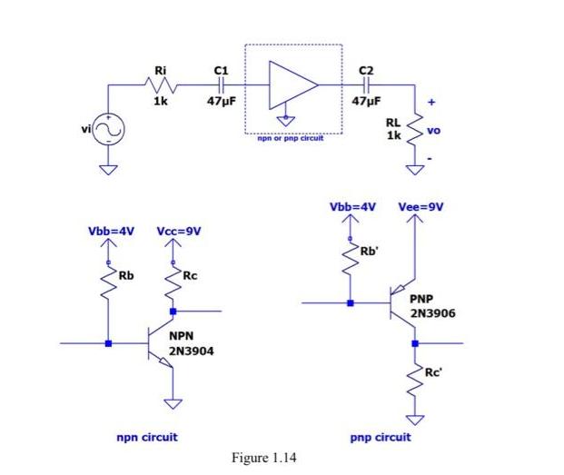 vi Vbb=4V Rb Ri 1k Vcc=9V Rc npn circuit 5 47F NPN 2N3904 npn or pnp circuit Figure 1.14 C 47F Vbb=4V Rb' RL
