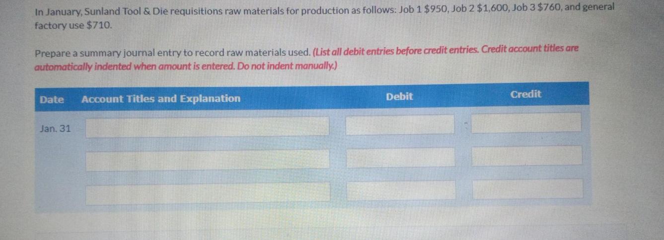 In January, Sunland Tool & Die requisitions raw materials for production as follows: Job 1 $950, Job 2