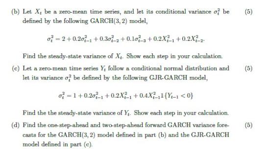 (b) Let X, be a zero-mean time series, and let its conditional variance of be defined by the following